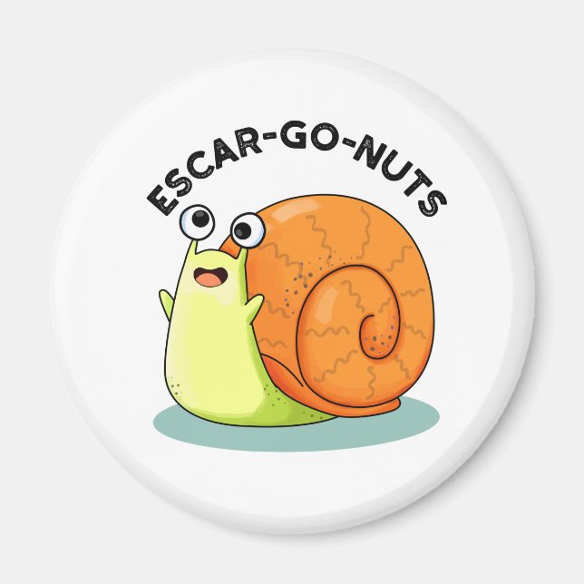 Aimant Escar-go Nuts Funny Escargot Snail Pun (Devant)