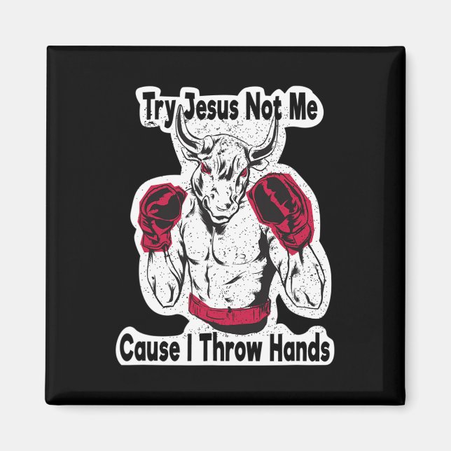 Aimant Essayez Jésus Pas Moi Car Je Lance Des Poings Kick (Devant)