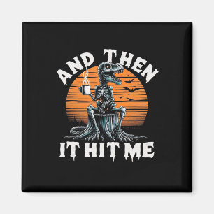 Aimant Et puis ça m'a frappé Squelette Halloween Vintage 