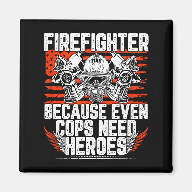 Aimant Even Cops Need Heroes Fireman Gift Proud Firefight (Devant)