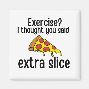 Aimant Exercice Je Pensais Que Vous Avez Dit Extra Slice