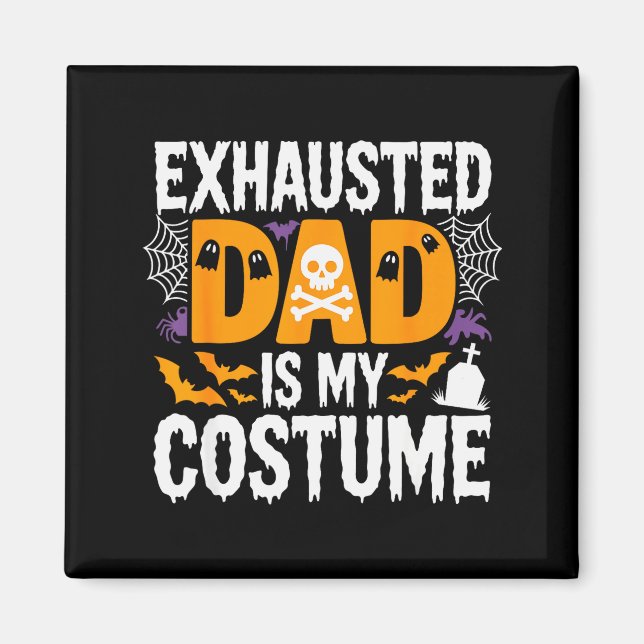Aimant Exhausted Dad Is My Costume Shirt Men Halloween Co (Devant)