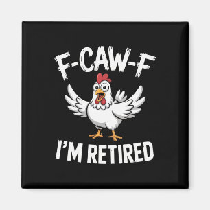 Aimant F-caw-f Je suis à la retraite Humour de poulet Ret