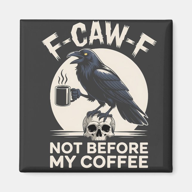 Aimant F-Caw-F Pas Avant Mon Café Drôle Corbeau (Devant)