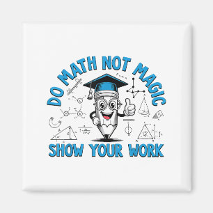 Aimant Faire des maths pas de la magie Montrez votre trav