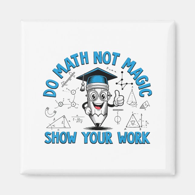 Aimant Faire des maths pas de la magie Montrez votre trav (Devant)