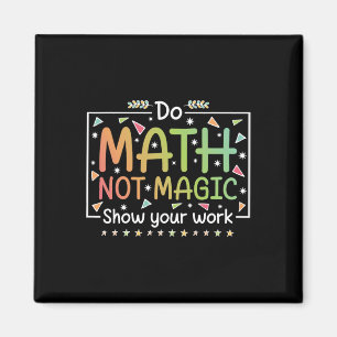 Aimant Faire des maths pas de la magie Prof de maths drôl
