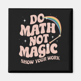 Aimant Faire des maths pas de la magie professeur de math