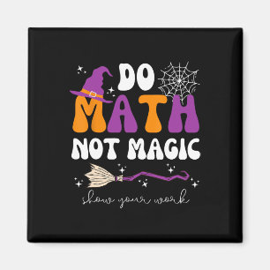 Aimant Faire des Maths Pas de Magie Montrez Votre Travail