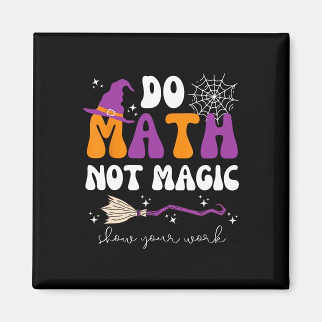 Aimant Faire des Maths Pas de Magie Montrez Votre Travail (Devant)