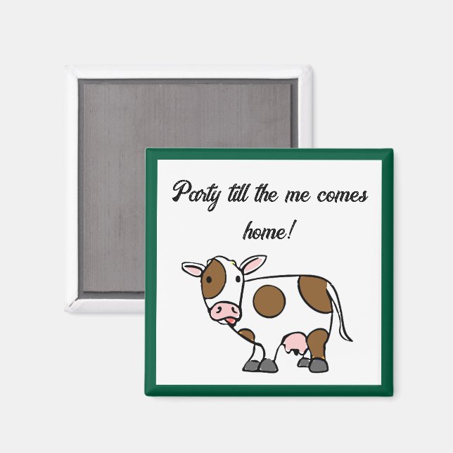 Aimant Faire la fête jusqu'à ce que la vache rentre à la  (Recto/Verso)
