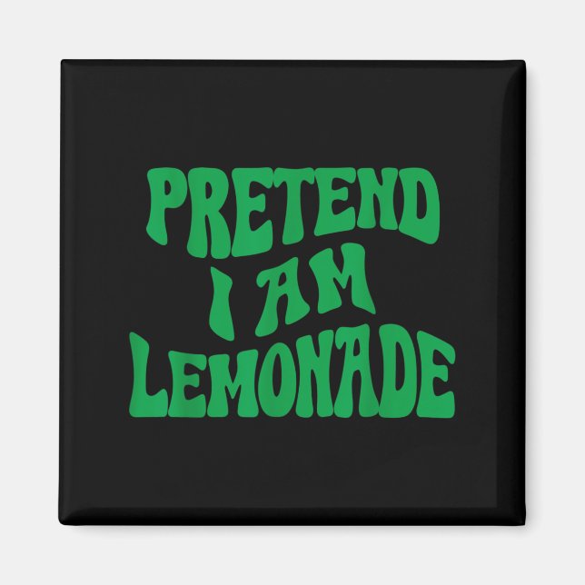 Aimant Faire semblant que je suis une limonade Drôle de c (Devant)