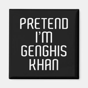 Aimant Fais comme si je suis Genghis Khan Lazy Costume Fa