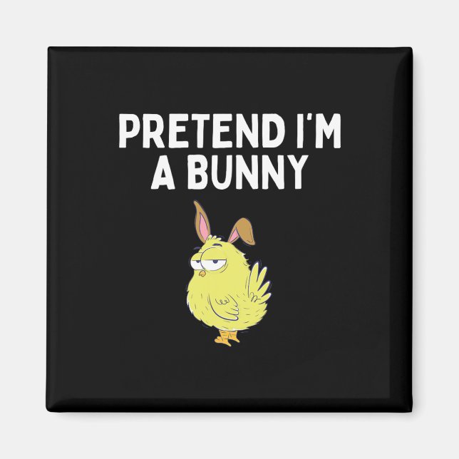Aimant Fais comme si je suis un costume de lapin de chemi (Devant)