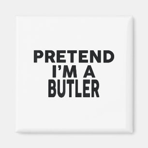 Aimant Fais Comme Si Je Suis Une Chemise Butler Halloween