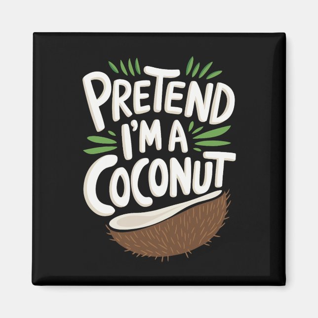 Aimant Fais comme si je suis une noix de coco (Devant)