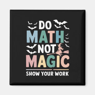Aimant Fais des Maths Pas de la Magie Prof de Maths Montr