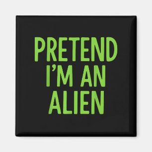 Aimant Faites comme si je suis un Alien Costume d'Hallowe