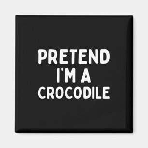 Aimant Faites comme si je suis un Crocodile drôle Lazy Gr