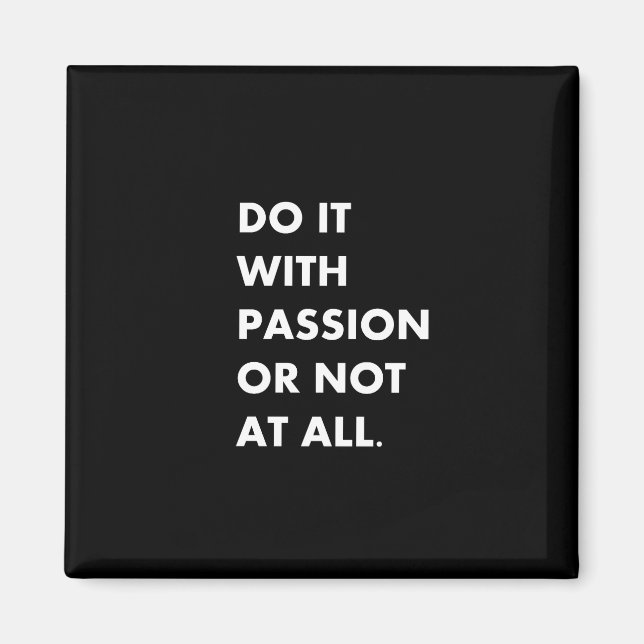 Aimant Faites-le avec passion ou pas du tout (Devant)