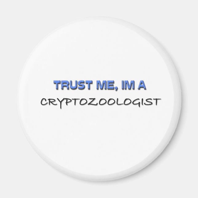Aimant Faites-moi confiance Je suis Cryptozoologiste (Devant)