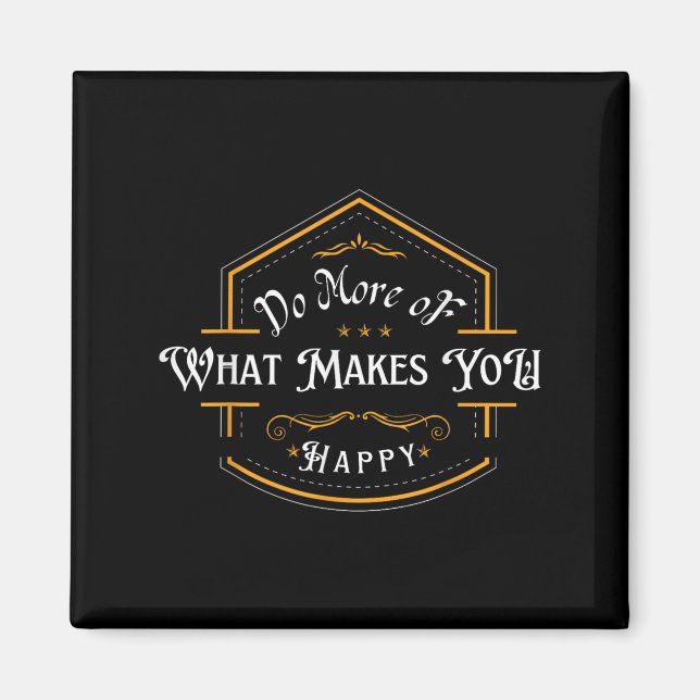 Aimant Faites Plus De Ce Qui Vous Rend Heureux Motivation (Devant)