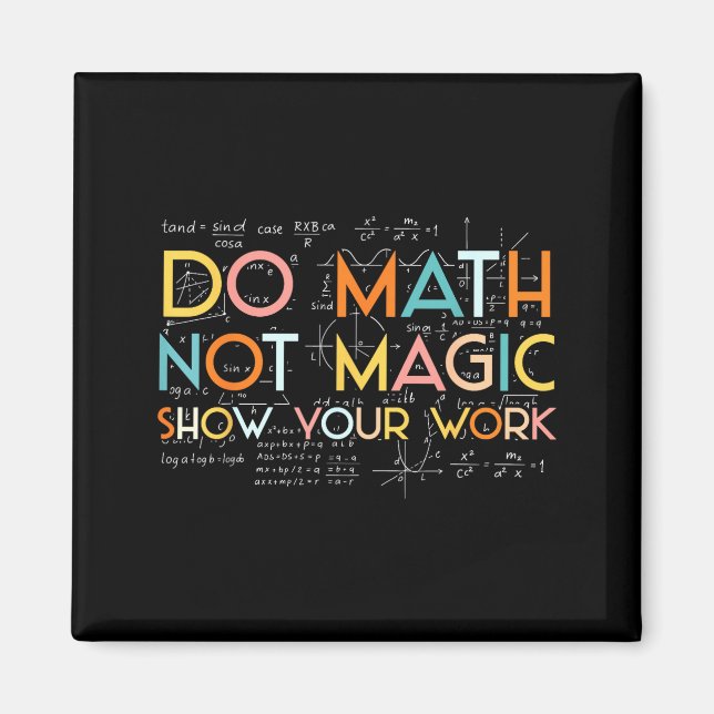 Aimant Faites Vos Maths Pas De Magie Montrez Votre Travai (Devant)