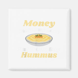 Aimant Fantaisie Hummus T-Shirt - L'argent ne peut pas ac