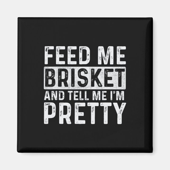 Aimant Feed Me Brisket - Pitmaster Bbq Lover Smoker Grill (Devant)