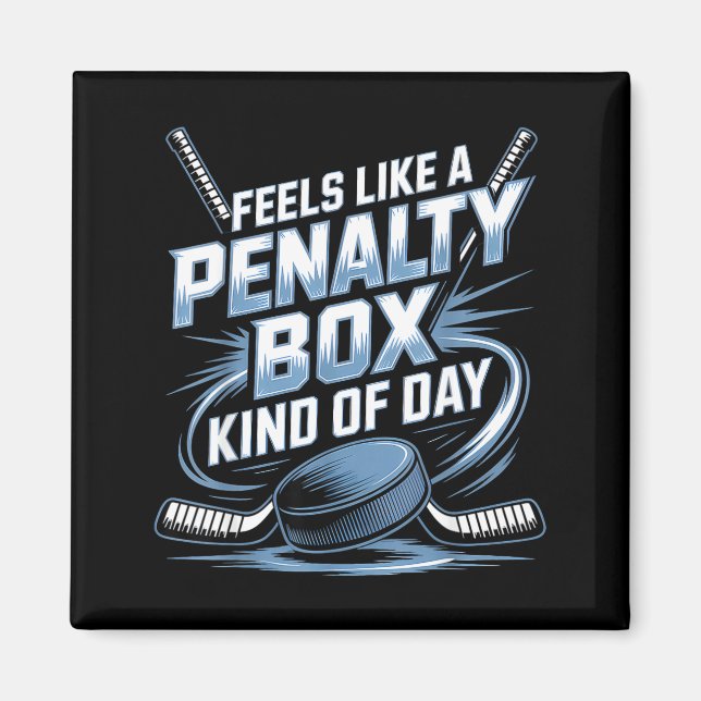 Aimant Feels Like A Penalty Box Kind Of Day Funny Hockey  (Devant)
