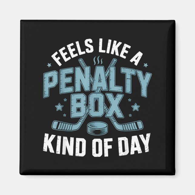 Aimant Feels Like A Penalty Box Kind Of Day Funny Hockey  (Devant)