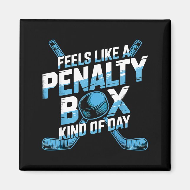 Aimant Feels Like A Penalty Box Kind Of Day Funny Hockey  (Devant)