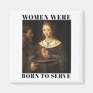 Aimant Féminisme Les femmes sont nées pour servir les hom