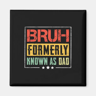 Aimant Fête des pères Bruh Anciennement Connu Comme Papa