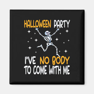 Aimant Fête d'Halloween drôle, je n'ai personne pour veni