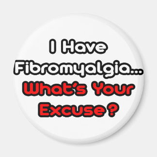 Aimant Fibromyalgie...Quelle est votre excuse ?