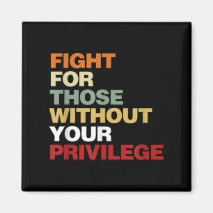 Aimant Fight For Those Without Your Privilege Civil Right