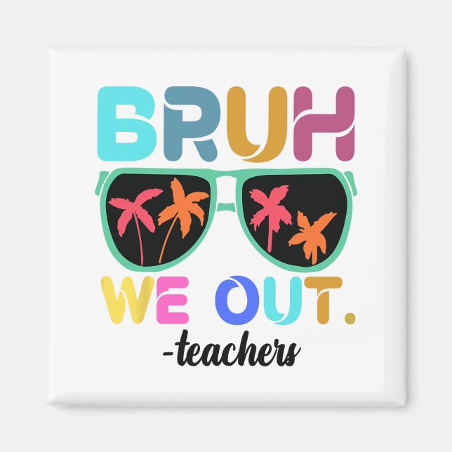 Aimant Fin de l'année scolaire Professeur été Bruh We Out (Devant)