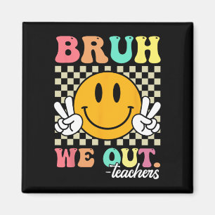 Aimant Fin de l'année scolaire Professeur été Bruh We Out