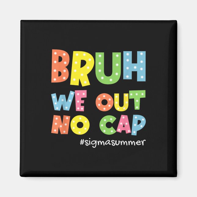 Aimant Fin de l'année scolaire Sigma Summer Bruh Nous Sor (Devant)
