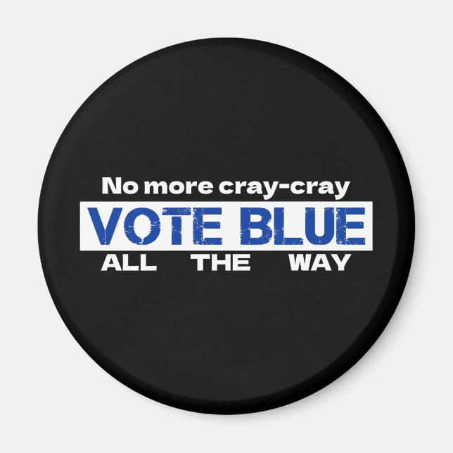 Aimant Fini Cray Cray Vote Blue Tout Le Chemin (Devant)