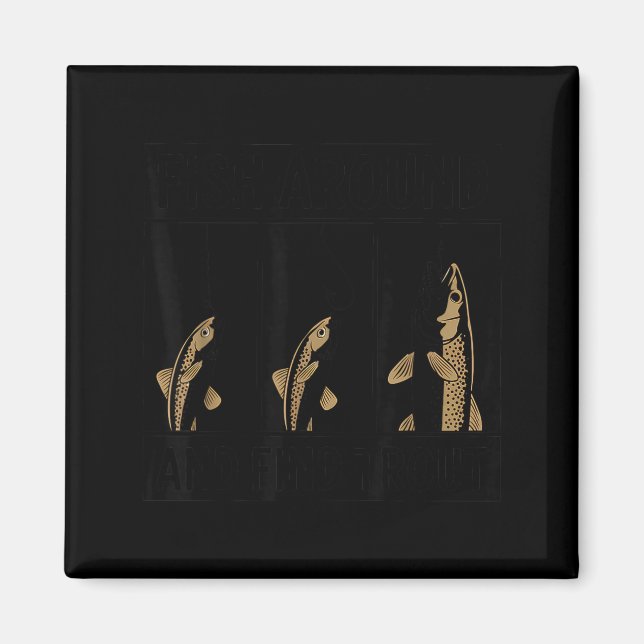 Aimant Fish Around And Find Trout Funny Fishing Fishermen (Devant)