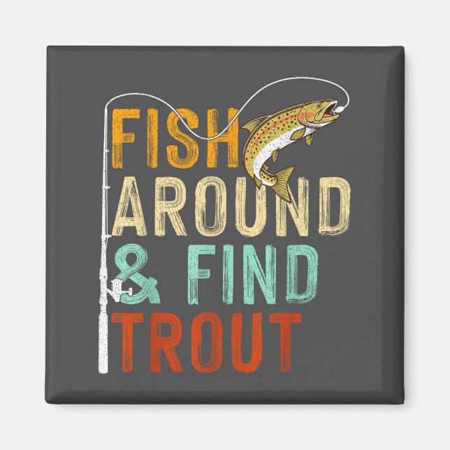 Aimant Fish Around And Find Trout Funny Fishing Fishermen (Devant)