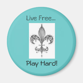 Aimant fleur, Play Hard !, Live Free...