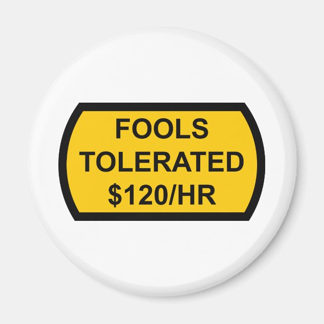 Aimant Fools Tolérés 120 $/Heure (Devant)