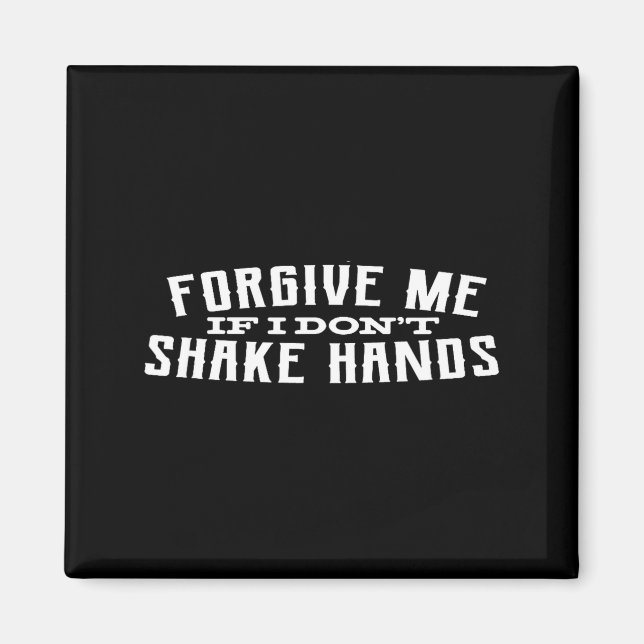 Aimant Forgive Me If I Don't Shake Hands  (Devant)