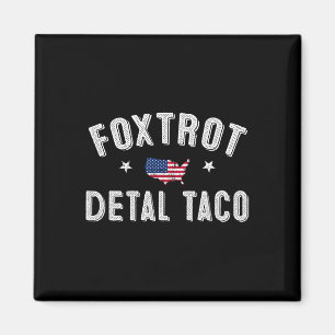 Aimant Foxtrot Delta Taco Résiste 8647 Go Taco Men W