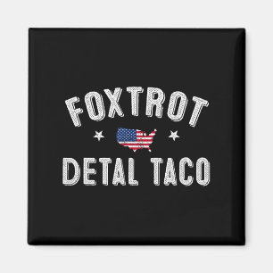 Aimant Foxtrot Delta Taco Résiste 8647 Go Taco Men W