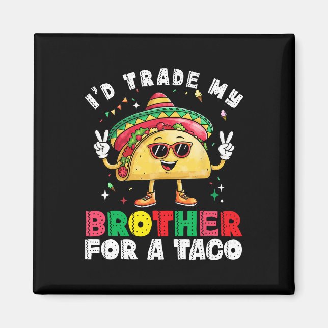 Aimant Frère De Commerce Pour Taco Cinco De Mayo Funny Me (Devant)