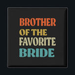 Aimant Frère De La Mariée Favorite Mariage Drôle Mariée<br><div class="desc">Frère De La Mariée Favorite Mariage Funny Mariée Frère</div>